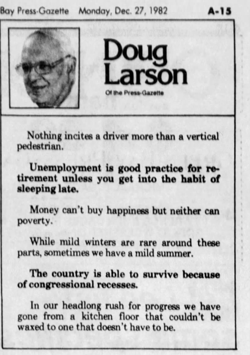 "Money can't buy happiness, but neither can poverty" (1982).