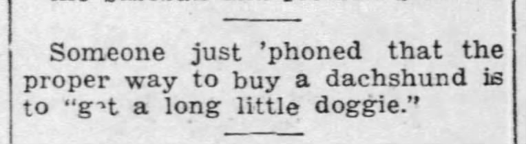 "Buy a dachshund. Get a long little doggie" (1933).
