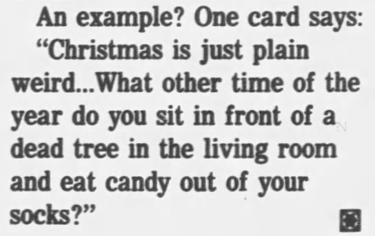 "Christmas--sit in front of a dead tree and eat candy out of socks" (1986).