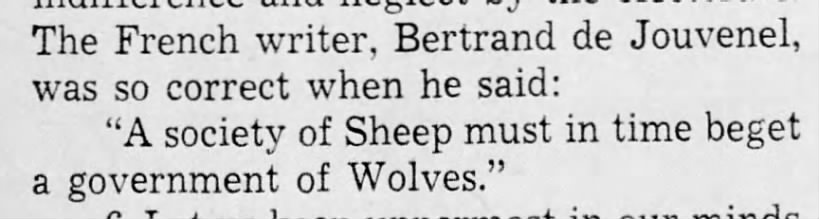 "A society of sheep begets a government of wolves" (1949).