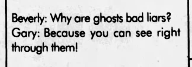 "Why are ghosts bad liars?" riddle (1997).