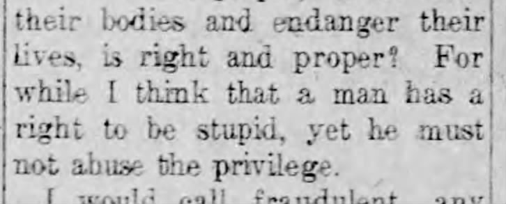 "A right to be stupid, but don't abuse the privilege" (1911).