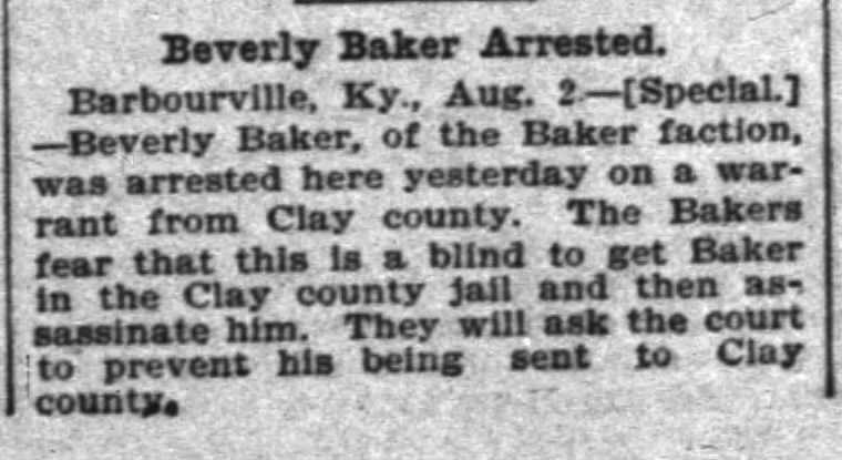 3 Aug 1899 Beverly Baker of Baker faction Arrested Barbourville KY