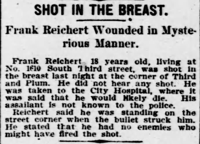 Reichert, Frank (18) shot in breast 10 Jun 1900 St. Louis Republic; page 11.