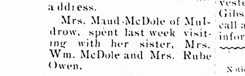 Mrs. Maud McDole visits sister Mrs. Wm McDole & Mrs. Rube Owen.