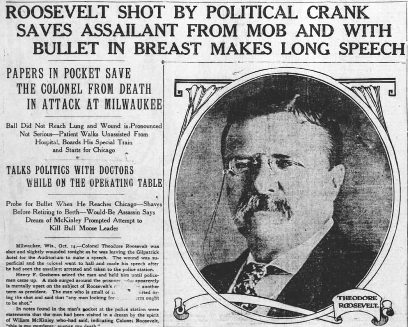 Teddy Roosevelt Shot.  Gives speech before going to the hospital.