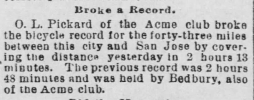 Broke a Record.
O. L. Pickard  broke the bicycle record between San Francisco and San Jose