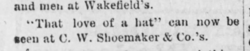 "That Love of a Hat" Can Now be Seen at C. W. Shoemaker & Co.'s