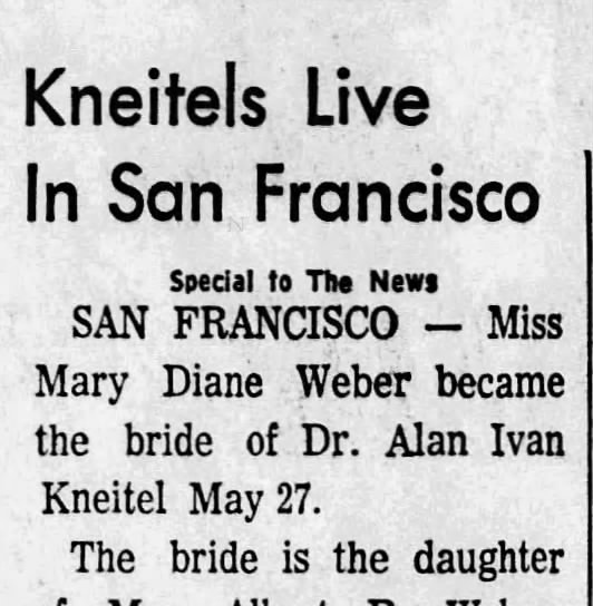 Dr Alan Ivan Kneitel married Mary Diane Weber 27 May 1972, reside in San Francisco