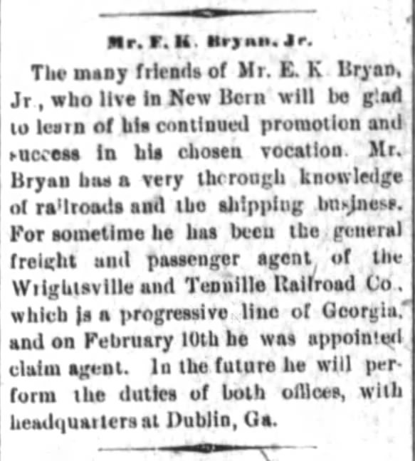 Craven Co, New Bern, NC & Dublin, GA: 17 Feb 1899, Promotion, Mr. E. K. Bryan, Jr.