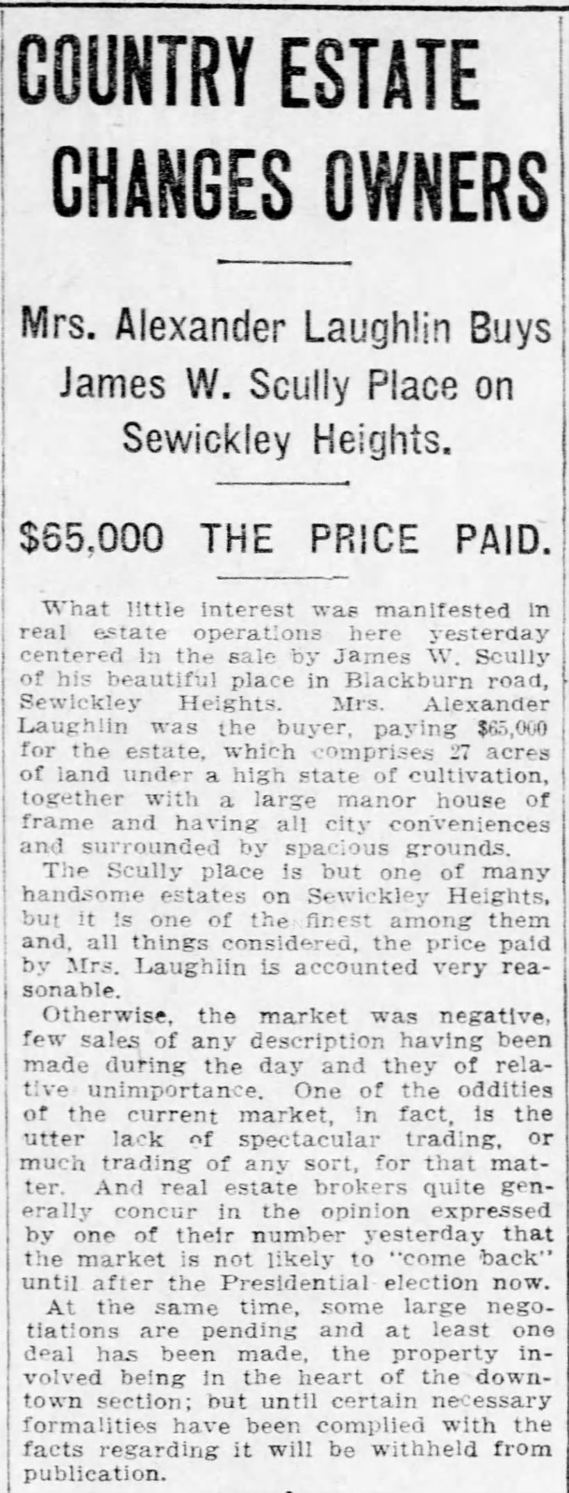Mrs. Alexander Laughlin buys Sewickley Heights country home of James W. Scully for $65,000.