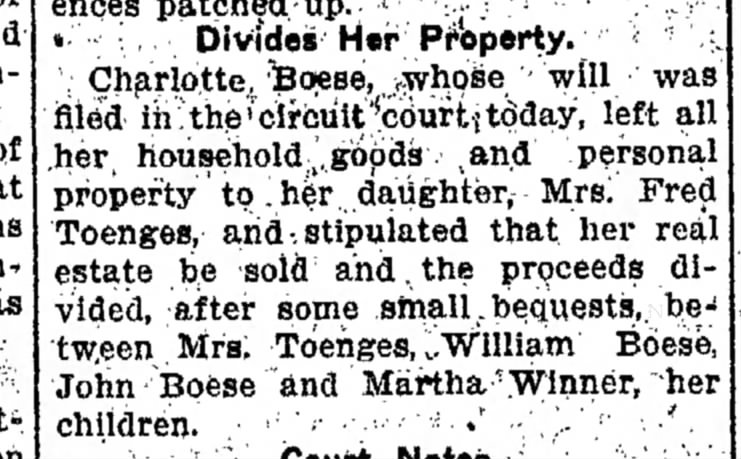 Charlotte Boese, Mrs. Fred Toenges, The Weekly Sentinel, Wed., May 18, 1910, p.12 Charlotte's will