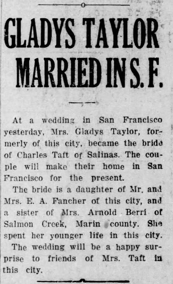 Gladys Fancher-Taylor marries Charles Taft of Salinas in San Francisco.