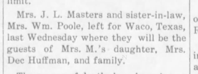 The Oswego Independent 13 Dec 1912 pg 10 Mrs Wm Poole, Mrs JL Masters visiting Dee Huffman.