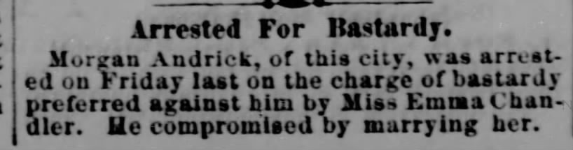 The Hancock Democrat 19 Feb 1885 pg 3 Arrested for Bastardy Morgan Andrick
