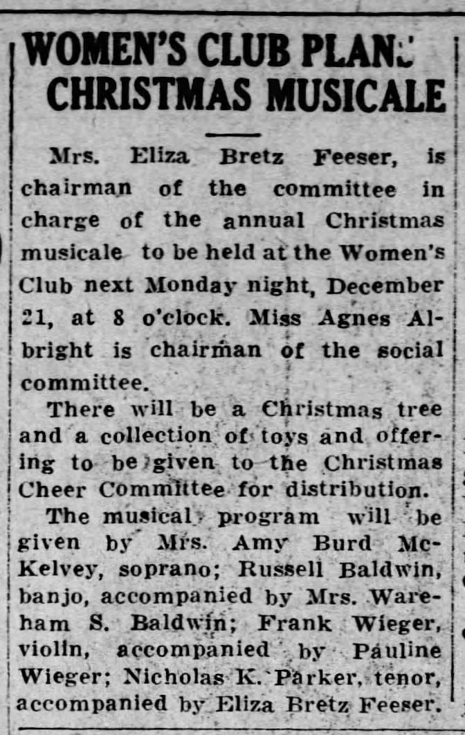 1925 Mrs Eliza Bretz Feeser chmn of annual Christmas Musicale and pianist at women's club