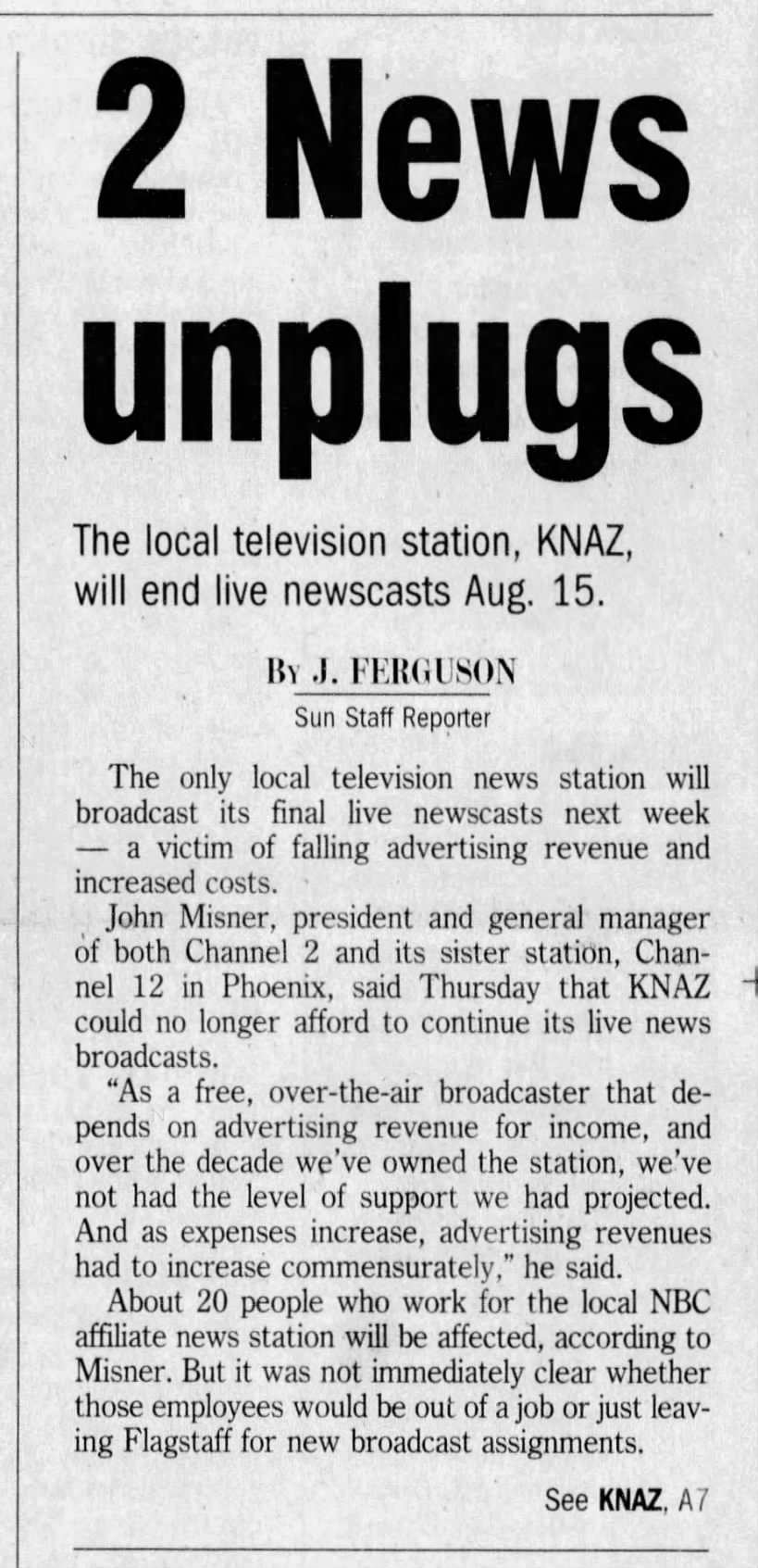 2 News unplugs: The local television station, KNAZ, will end live newscasts Aug. 15