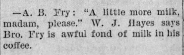 From Local Doins column
Anecdote, A. B. Fry (b. 1843)