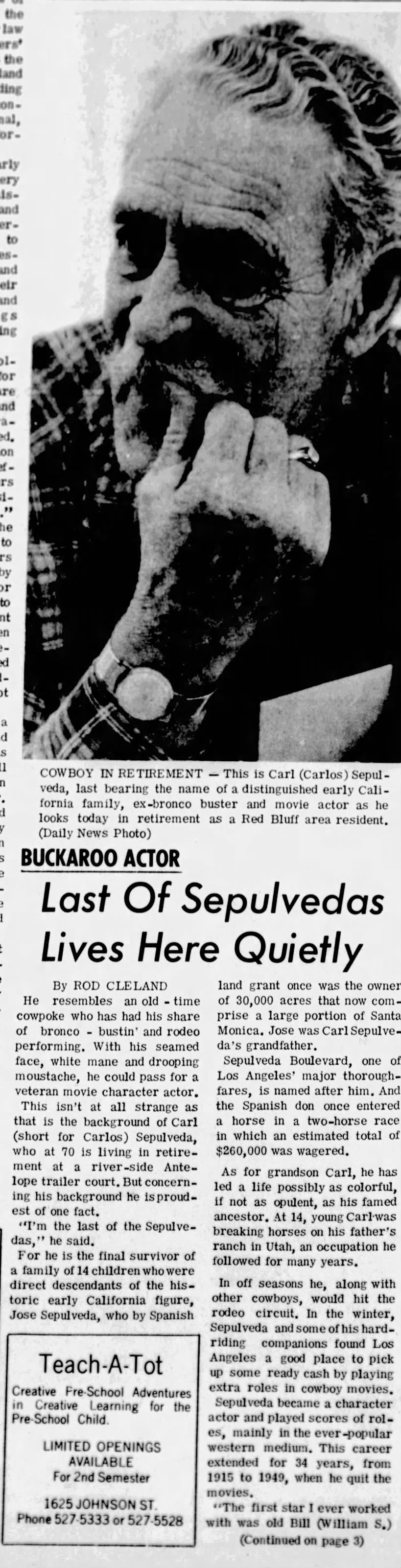 70 year old western movie actor Carl Sepulveda is retired in Red Bluff, California.
