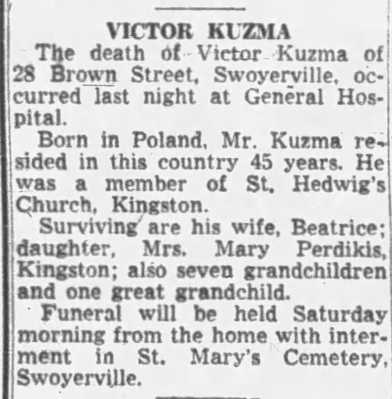 Victor Kuzma Death occurred last night at General Hospital, Kingston, PA.