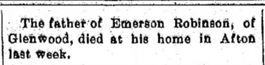 The father of Emerson Robinson, of Glenwood, died at his home in Afton last week.