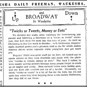 "Twicks or tweets, money or eats"- trick or treat (1946).