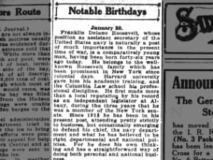 Assistant secretary of the US Navy, Franklin D. Roosevelt, celebrates his birthday on January 30th.